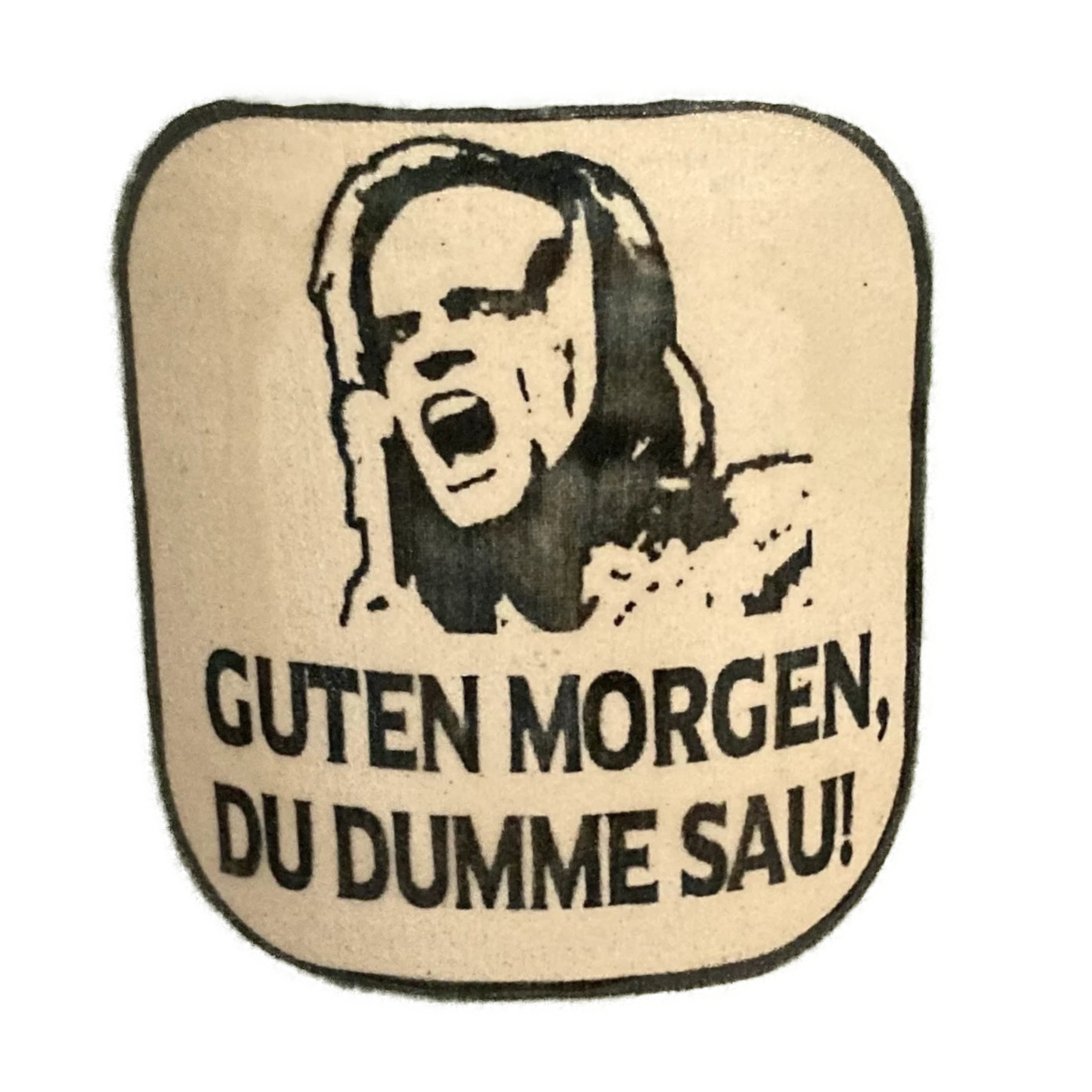 Guten Morgen du dumme Sau